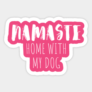 namaste home with my dog Sticker